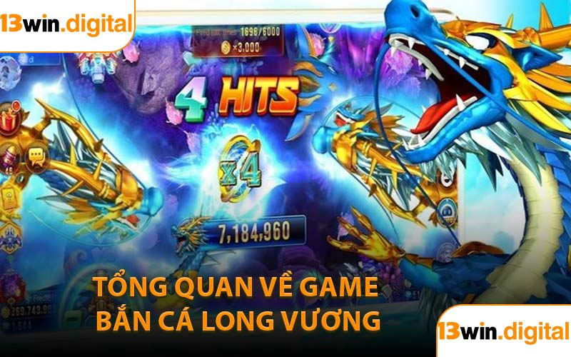 Tổng quan về game Bắn Cá Long Vương